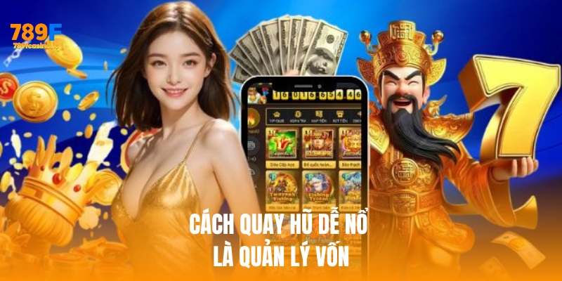 Một trong những bí quyết quan trọng khi học cách quay hũ dễ nổ là quản lý vốn